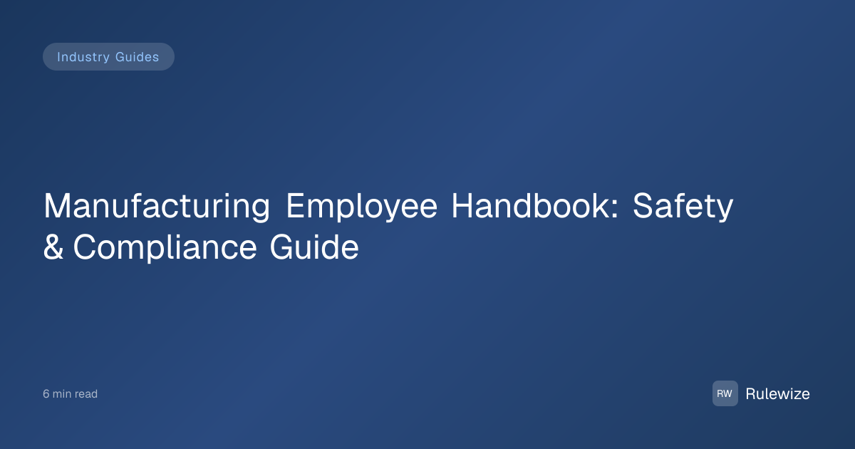 Manufacturing Employee Handbook: Safety & Compliance Guide — Rulewize